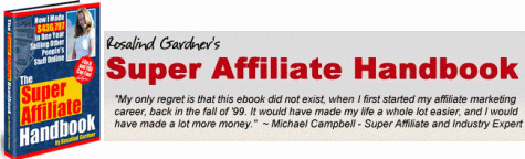 Super Affiliate Handbook - Start Your Own Home-Based Affiliate Marketing Business With Super Affiliate Rosalind Gardners Expert Guidance! - Save $50